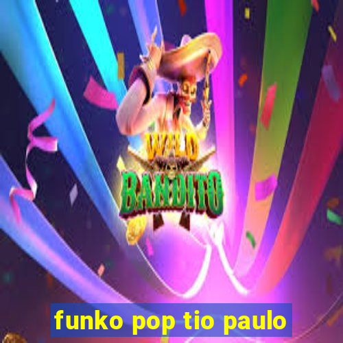 funko pop tio paulo